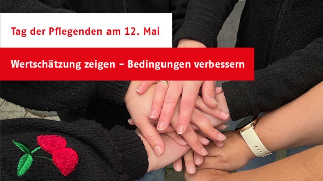 Tag der Pflegenden am 12. Mai - Wertschätzung zeigen - Bedingungen verbessern